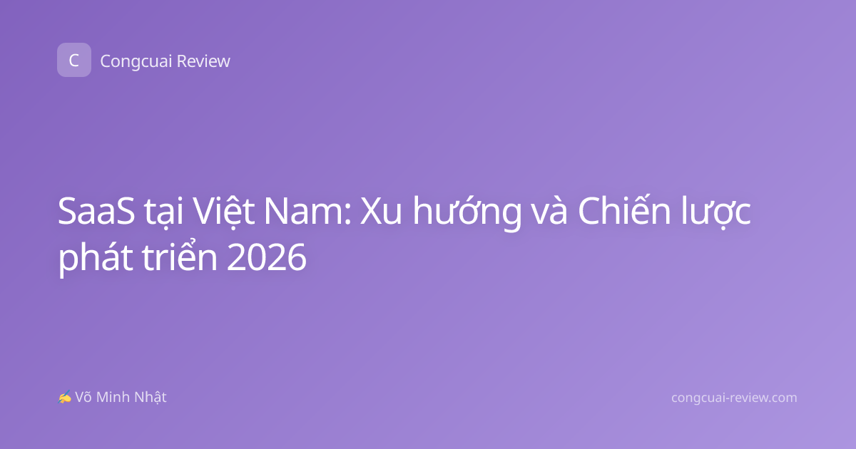 SaaS tại Việt Nam: Xu hướng và Chiến lược phát triển 2026