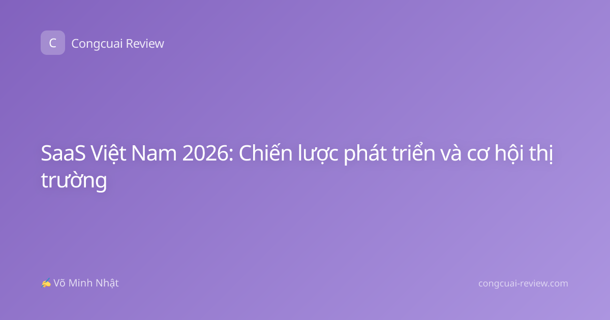 SaaS Việt Nam 2026: Chiến lược phát triển và cơ hội thị trường