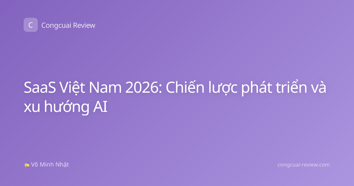 SaaS Việt Nam 2026: Chiến lược phát triển và xu hướng AI